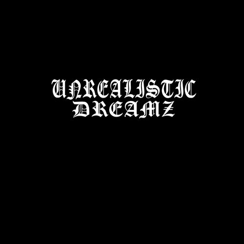 Unrealistic Dreamz